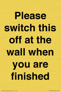 Please switch this off at the wall when you are finished